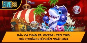 Bắn Cá Thần Tài Five88 – Trò Chơi Đổi Thưởng Hấp Dẫn Nhất 2024