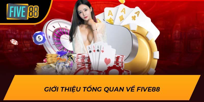 Giới thiệu tổng quan về FIVE88