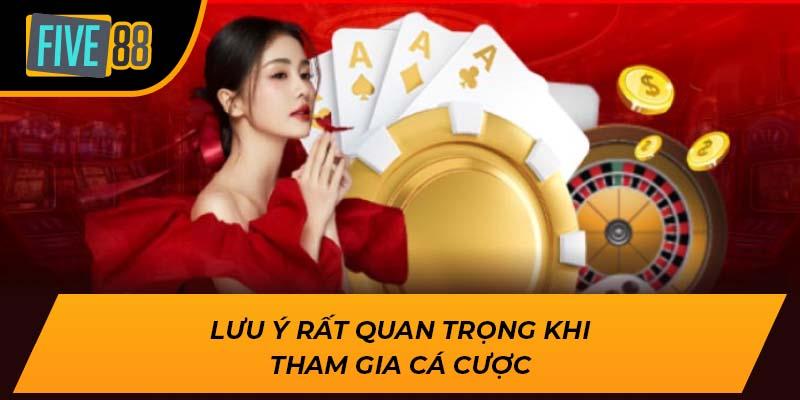 Lưu ý rất quan trọng khi tham gia cá cược